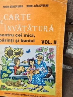 Carte de invatatura pentru cei mici, parinti si bunici - Maria Barjoveanu vol.II