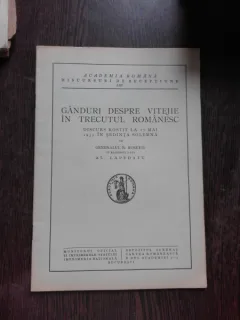 GANDURI DESPRE VITEJIE IN TRECUTUL ROMANESC, DISCURS ROSTIT LA 27 MAI 1935 IN SEDINTA SOLEMNA DE GENERALUL R.ROSETTI - AL. LAPEDATU