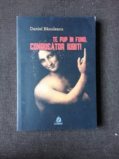 TE PUP IN FUND, CONDUCATOR IUBIT - DANIEL BANULESCU  (CU DEDICATIE)