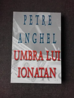 UMBRA LUI IONATAN - PETRE ANGHEL  (CU DEDICATIE)