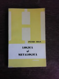 LOGICA SI METALOGICA - PETRU IOAN  (CU DEDICATIE)