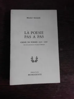 LA POESIE PAS A PAS, CHOIX DE POEMES 1923-1983 - MICHEL STERIADE  (CARTE IN LIMBA FRANCEZA)