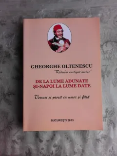DE LA LUME ADUNATE SI-NAPOI LA LUME DATE - GHEORGHE OLTENESCU  (CU DEDICATIE PENTRU ACADEMICIAN IULIAN VACAREL)