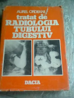 Tratat de radiologia tubului digestiv , Aurel Ordeanu , 1983  vol.1