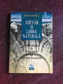 ADEVAR SI LIMBA NATURALA - EMIL IONESCU  (CU DEDICATIE PENTRU SORIN VIERU)