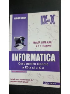 INFORMATICA, CURS PENTRU CLASELE  A IX-A SI A X-A - TUDOR SORIN