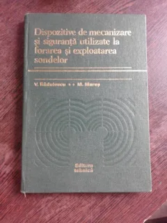 DISPOZITIVE DE MECANIZARE SI SIGURANTA, UTILIZATE LA FORAREA SI EXPLOATAREA SONDELOR - V. RADULESCU