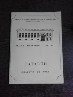 CATALOG MUZEUL ORASENESC LIPOVA, COLECTIE DE ARTA  (CU DEDICATIE PENTRU OCTAV BARBOSA)