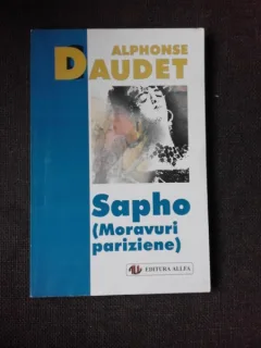SAPHO, MORAVURI PARIZIENE - ALPHONSE DAUDET