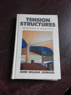 TENSIONS STRUCTURES, BEHAVIOR AND ANALYSIS - JOHN WILLIAM LEONARD  (CARTE IN LIMBA ENGLEZA)