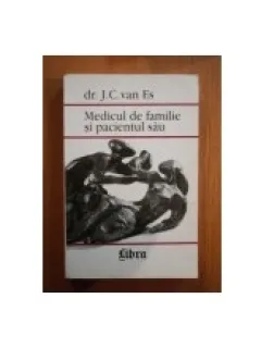 MEDICUL DE FAMILIE SI PACIENTUL SAU - J.C. VAN ES