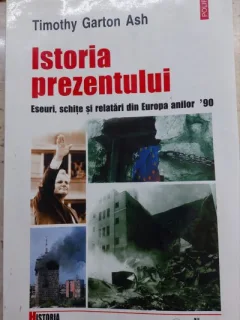 ISTORIA PREZENTULUI - TIMOTHY GARTON ASH