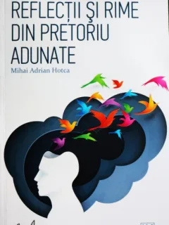 REFLECTII SI RIME DIN PRETORIU ADUNATE, MIHAI ADRIAN HOTCA