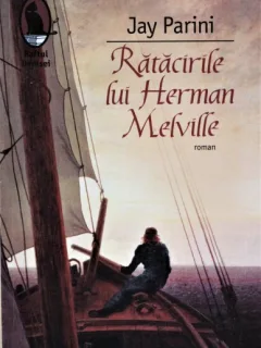 RATACIRILE LUI HERMAN MELVILLE, JAY PARINI