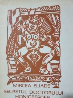 SECRETUL DOCTORULUI HONIGBERGER - MIRCEA ELIADE