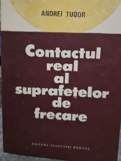 CONTACTUL REAL AL SUPRAFETELOR DE FRECARE - ANDREI TUDOR