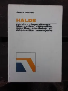 HALDE PENTRU DEPOZITAREA SLAMURILOR, CENUSILOR, ZGURILOR, STERILELOR SI DESEURILOR MENAJERE - JANETA PIETRARU