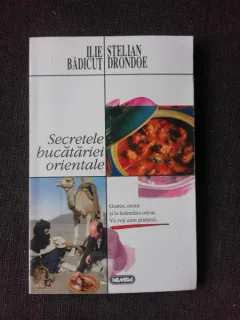 SECRETELE BUCATARIEI ORIENTALE  - ILIE BADICUT