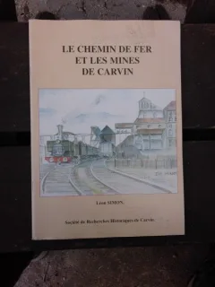 LE CHEMIN DE FER ET LES MINES DE CARVIN - LEON SIMON  (CARTE IN LIMBA FRANCEZA)
