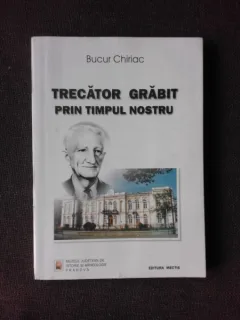 TRECATOR GRABIT PRIN TIMPUL NOSTRU - BUCUR CHIRIAC
