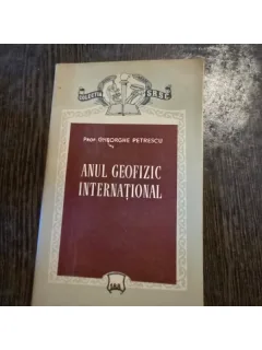 ANUL GEOFIZIC INTERNATIONAL - GHEORGHE PETRESCU