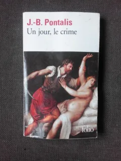 UN JOUR, LE CRIME - J.B. PONTALIS  (CARTE IN LIMBA FRANCEZA)