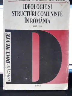 IDEOLOGIE SI STRUCTURI COMUNISTE IN ROMANIA 1917-1918