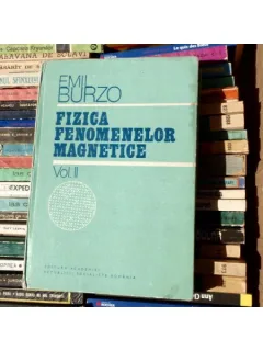 Fizica Fenomenelor Magnetice Vol I SI  II , Emil Burzo , 1979-1981