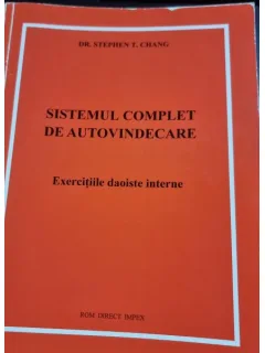 SISTEMUL COMPLET DE AUTOVINDECARE, EXERCITII DAOISTE INTERNE - STEPHEN T. CHANG