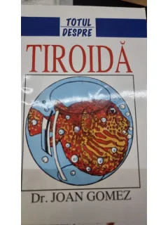 TOTUL DESPRE TIROIDA - JOAN GOMEZ