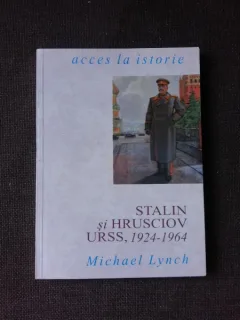 STALIN SI HRUSCIOV URSS, 1924-1964 - MICHAEL  LYNCH