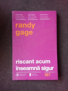 RISCANT ACUM INSEAMNA SIGUR - RANDY GAGE