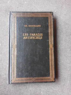 LES PARADIS ARTIFICIELS - CHARLES BAUDELAIRE  (PARADISURI ARTIFICIALE, CARTE IN LIMBA FRANCEZA)
