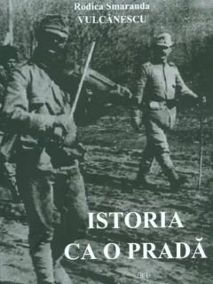 ISTORIA CA O PRADA - RODICA SMARANDA VULCANESCU