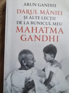 DARUL MANIEI SI ALTE LECTII DE LA BUNICUL MEU MAHATMA GANDHI - ARUN GANDHI