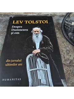 DESPRE DUMNEZEU SI OM, DIN JURNALUL ULTIMILOR ANI - LEV TOLSTOI