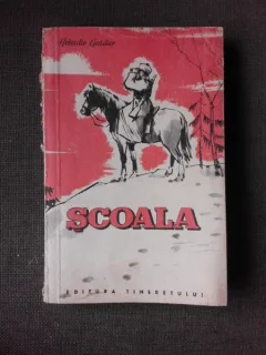 SCOALA - A. GAIDAR, TRADUCERE DE OTILIA CAZIMIR SI NICOLAE GUMA