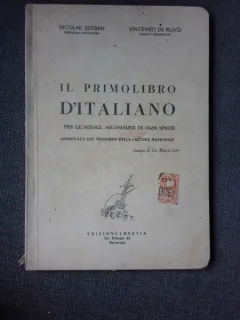 IL PRIMO LIBRO D ITALIANO, PER LE SCUOLE SECUNDARIE DI OGNI SPECIE - NICOLAE SERBAN   (MANUAL IN LIMBA ITALIANA)