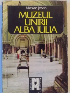 MUZEUL UNIRII ALBA IULIA DE NICOLAE JOSAN , 1985