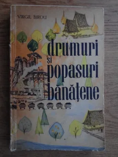 Virgil Birou - Drumuri si popasuri banatene