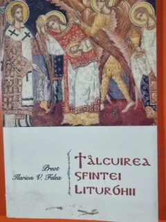 TALCUIREA SFINTEI LITURGHII - ILARION V. FELEA