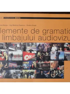 Elemente de gramatica a limbajului audiovizual Dr. Horea Murgu