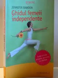 GHIDUL FEMEII INDEPENDENTE - JENNIFER BAWDEN