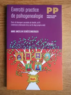 EXERCITII PRACTICE DE PSIHOGENEALOGIE - ANNE ANCELIN SCHUTZENBERGER