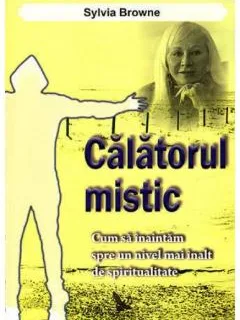 CALATORUL MISTIC - SYLVIA BROWNE