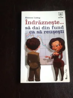 Indrazneste...sa dai din fund ca sa reusesti - Etienne Liebig