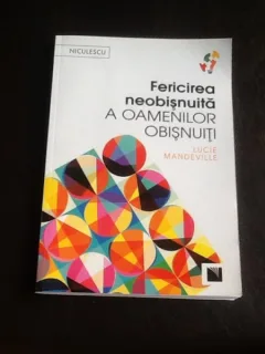 Fericirea neobisnuita a oamenilor obisnuiti - Lucie Mandeville