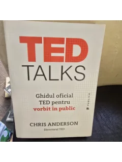 Ted Talks. Ghidul oficial TED pentru vorbitul in public - Chris Anderson