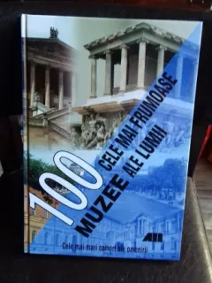 100 cele mai Frumoase Muzee ale lumii. Cele mai mari comori ale omenirii. 2005