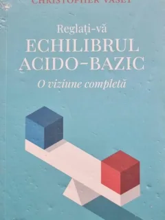 Reglati-va echilibrul acido-bazic - Christopher Vasey